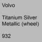 Preview: Volvo, Titanium Silver Metallic (wheel), 932.